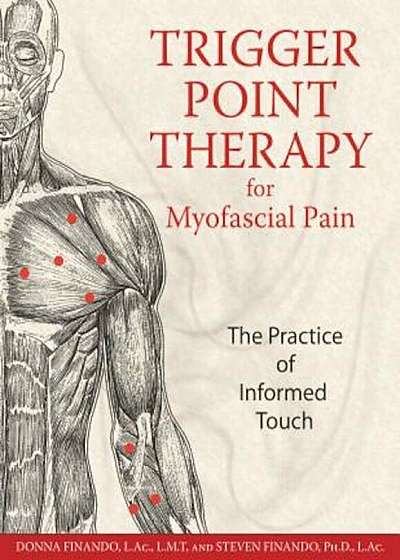 Trigger Point Therapy for Myofascial Pain: The Practice of Informed Touch, Paperback
