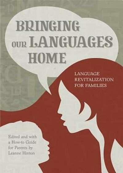 Bringing Our Languages Home: Language Revitalization for Families, Paperback