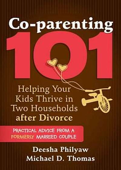Co-Parenting 101: Helping Your Kids Thrive in Two Households After Divorce, Paperback