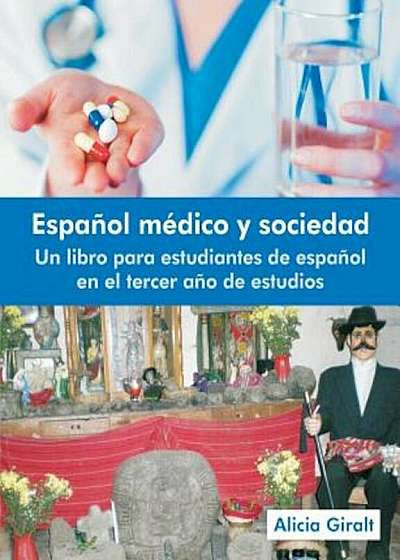 Espanol Medico y Sociedad: Un Libro Para Estudiantes de Espanol En El Tercer Ano de Estudios, Paperback