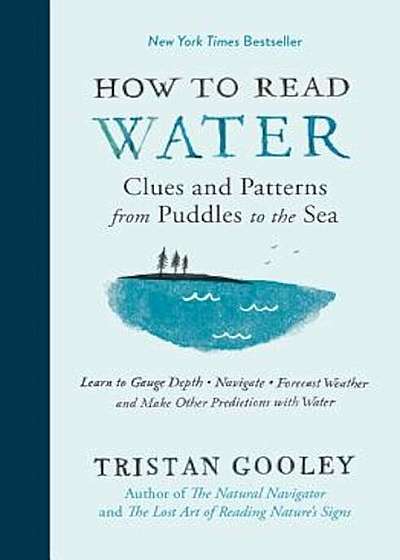 How to Read Water: Clues and Patterns from Puddles to the Sea, Hardcover