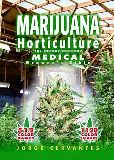 Marijuana Horticulture: The Indoor/Outdoor Medical Grower's Bible, Paperback