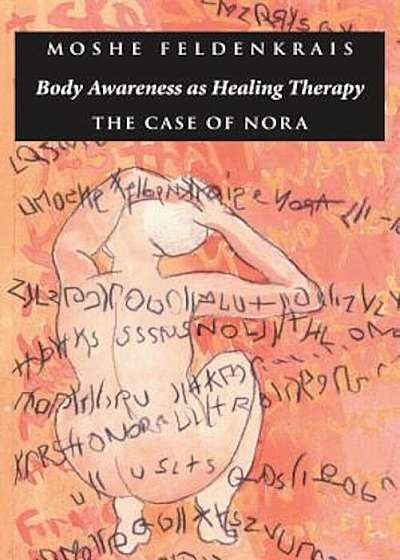 Body Awareness as Healing Therapy: The Case of Nora, Paperback