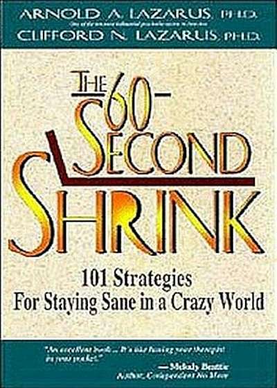 The 60-Second Shrink: 101 Strategies for Staying Sane in a Crazy World, Paperback