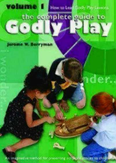 Godly Play Volume 1: How to Lead Godly Play Lessons, Paperback