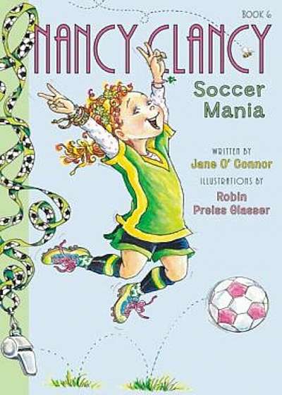 Fancy Nancy: Nancy Clancy, Soccer Mania, Hardcover