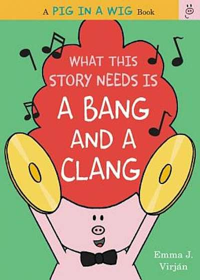 What This Story Needs Is a Bang and a Clang, Hardcover