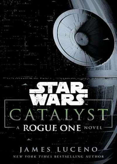 Catalyst: A Rogue One Novel, Hardcover