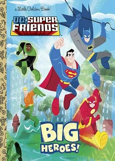 DC Super Friends: Big Heroes!, Hardcover