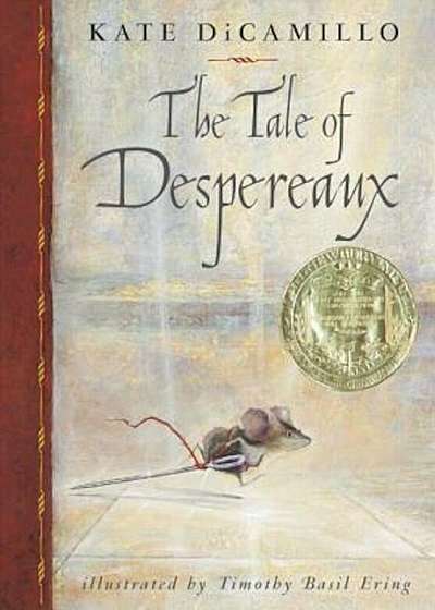 The Tale of Despereaux: Being the Story of a Mouse, a Princess, Some Soup, and a Spool of Thread, Hardcover