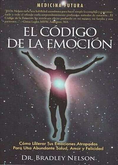 El Codigo de La Emocion: Emotion Code (Spanish), Paperback