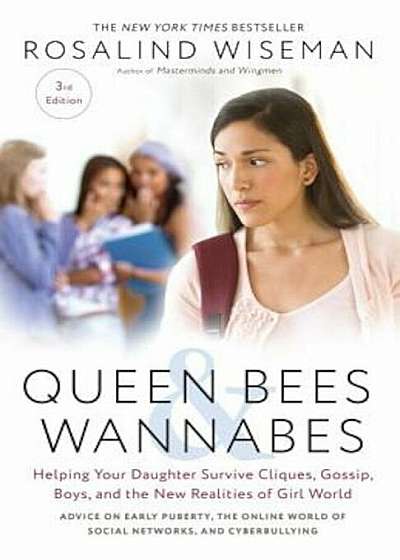 Queen Bees and Wannabes, 3rd Edition: Helping Your Daughter Survive Cliques, Gossip, Boys, and the New Realities of Girl World, Paperback