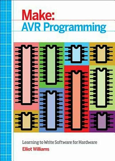 Make: AVR Programming, Paperback