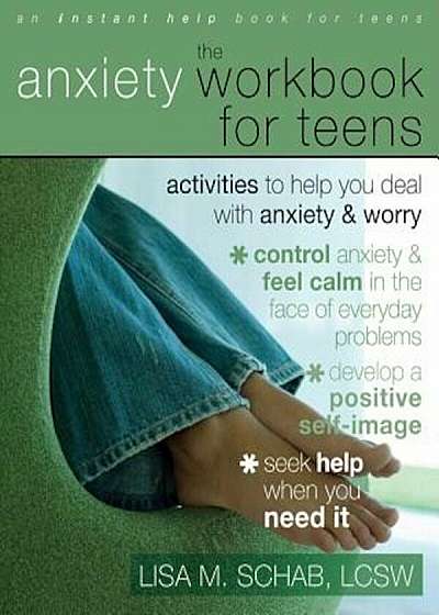 The Anxiety Workbook for Teens: Activities to Help You Deal with Anxiety & Worry, Paperback