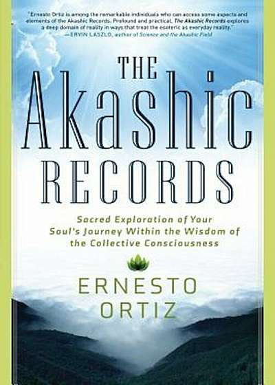 The Akashic Records: Sacred Exploration of Your Soul's Journey Within the Wisdom of the Collective Consciousness, Paperback