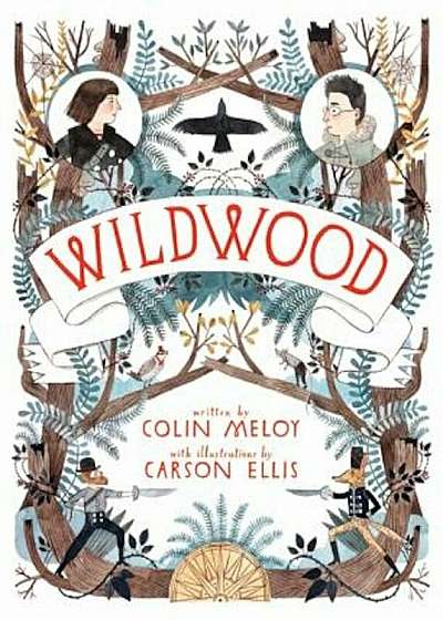Wildwood: The Wildwood Chronicles, Book I, Hardcover