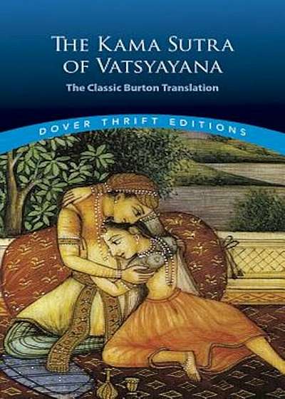 The Kama Sutra of Vatsyayana: The Classic Burton Translation, Paperback