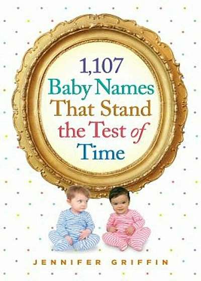 1,107 Baby Names That Stand the Test of Time, Paperback