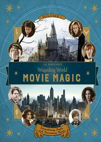 J.K. Rowling's Wizarding World: Movie Magic Volume One: Extraordinary People and Fascinating Places, Hardcover