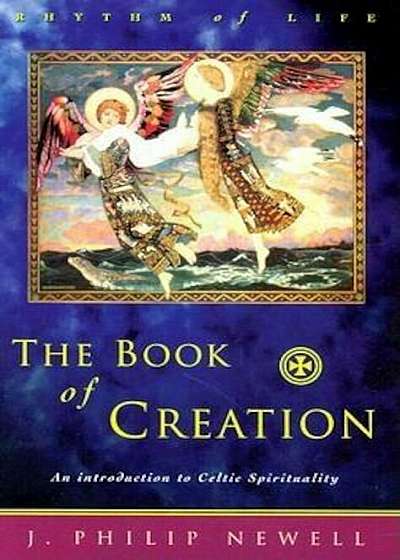 The Book of Creation: An Introduction to Celtic Spirituality, Paperback