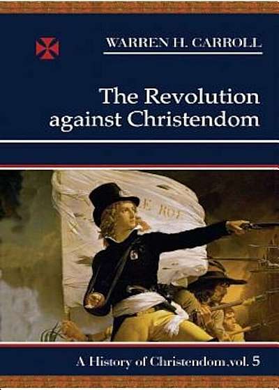 The Revolution Against Christendom, Paperback