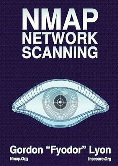 Nmap Network Scanning: The Official Nmap Project Guide to Network Discovery and Security Scanning, Paperback