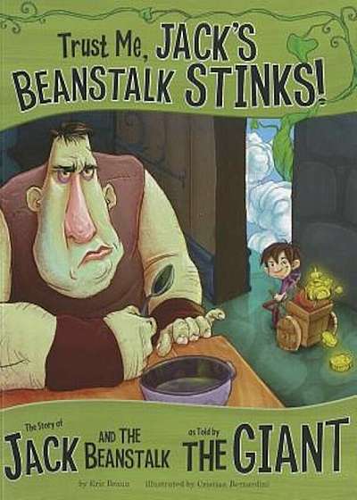 Trust Me, Jack's Beanstalk Stinks!:: The Story of Jack and the Beanstalk as Told by the Giant, Paperback