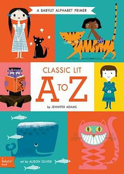 Classic Lit A to Z: A Babylit Alphabet Primer, Hardcover