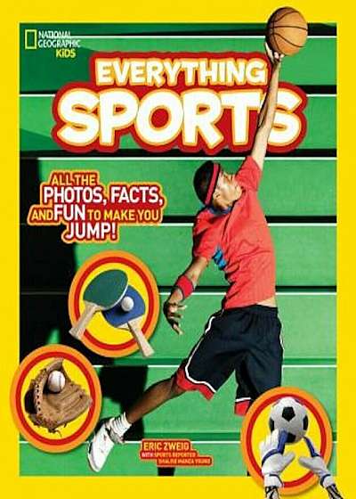 National Geographic Kids Everything Sports: All the Photos, Facts, and Fun to Make You Jump!, Paperback