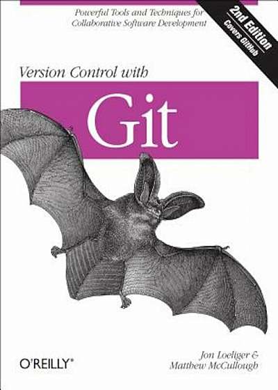 Version Control with Git: Powerful Tools and Techniques for Collaborative Software Development, Paperback