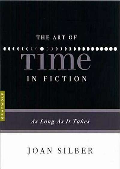 The Art of Time in Fiction: As Long as It Takes, Paperback
