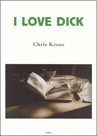 I Love Dick, Paperback