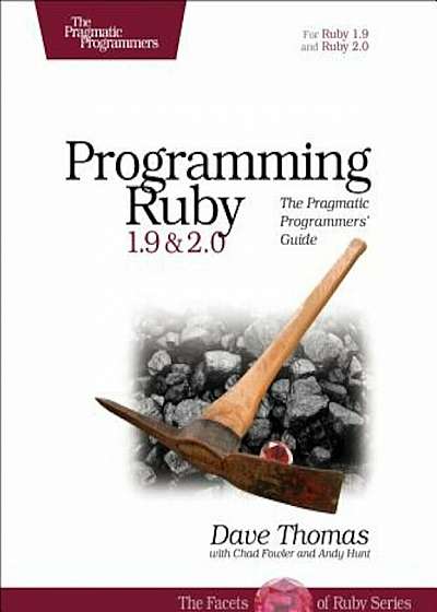 Programming Ruby 1.9 & 2.0: The Pragmatic Programmers' Guide, Paperback
