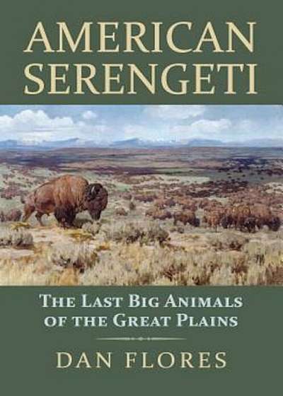 American Serengeti: The Last Big Animals of the Great Plains, Paperback