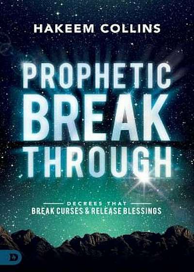 Prophetic Breakthrough: Decrees That Break Curses and Release Blessings, Paperback