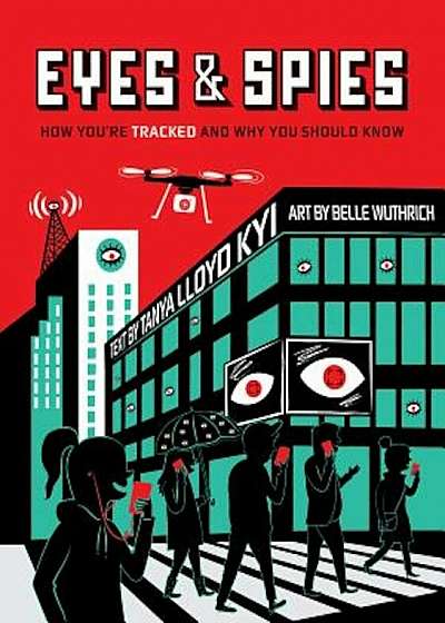 Eyes and Spies: How You're Tracked and Why You Should Know, Paperback