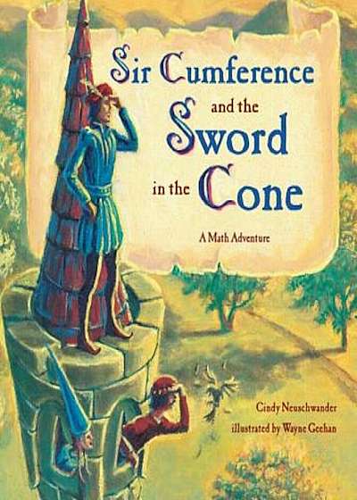 Sir Cumference and the Sword in the Cone, Paperback