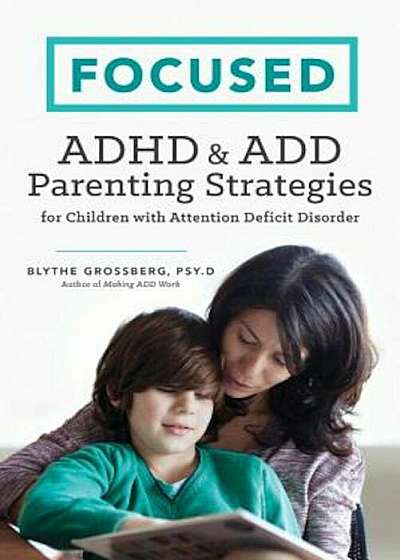 Focused: ADHD & Add Parenting Strategies for Children with Attention Deficit Disorder, Paperback