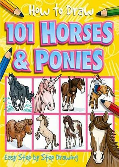 How to Draw 101 Horses & Ponies, Paperback