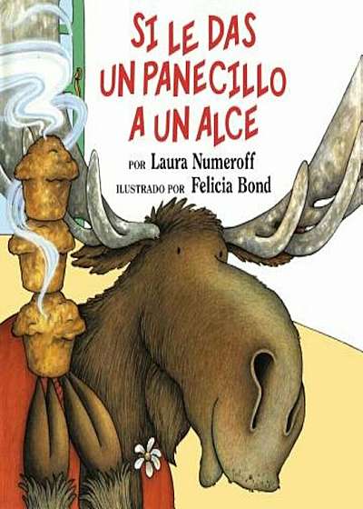 Si Le Das un Panecillo A un Alce = If You Give a Moose a Muffin, Hardcover