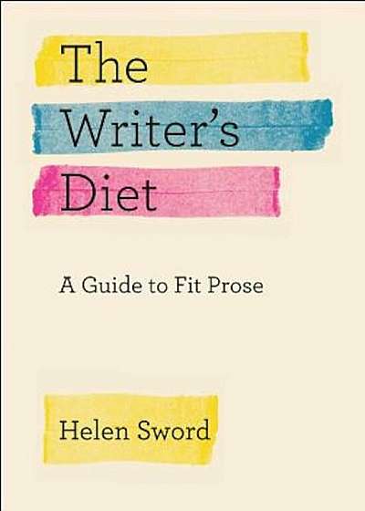 The Writer's Diet: A Guide to Fit Prose, Paperback