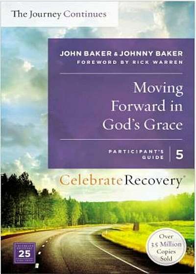 Moving Forward in God's Grace: The Journey Continues, Participant's Guide 5: A Recovery Program Based on Eight Principles from the Beatitudes, Paperback