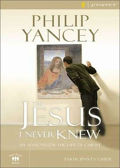 The Jesus I Never Knew Participant's Guide: Six Sessions on the Life of Christ, Paperback
