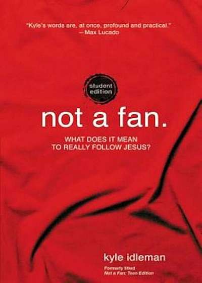Not a Fan Student Edition: What Does It Mean to Really Follow Jesus', Paperback