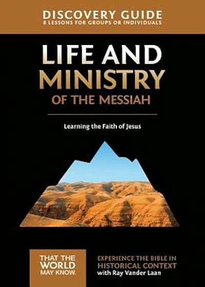 Life and Ministry of the Messiah Discovery Guide: Learning the Faith of Jesus, Paperback