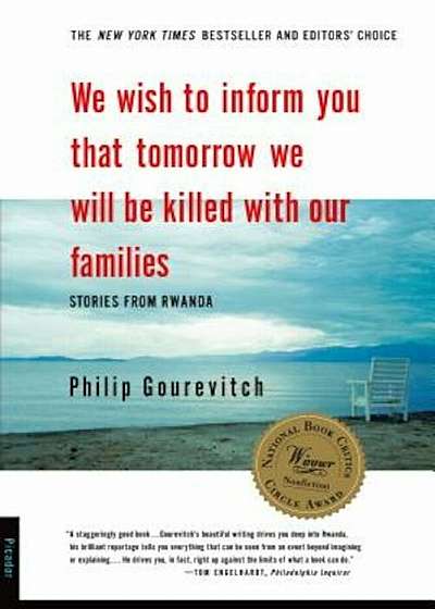 We Wish to Inform You That Tomorrow We Will Be Killed with Our Families: Stories from Rwanda, Paperback