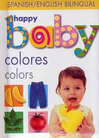 Happy Baby: Colors Bilingual, Hardcover