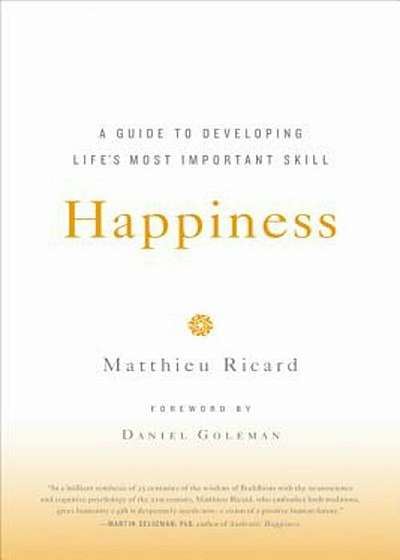 Happiness: A Guide to Developing Life's Most Important Skill, Paperback