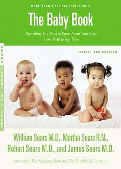 The Baby Book: Everything You Need to Know about Your Baby from Birth to Age Two, Paperback