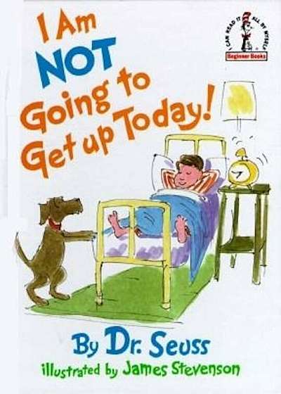 I Am Not Going to Get Up Today!, Hardcover